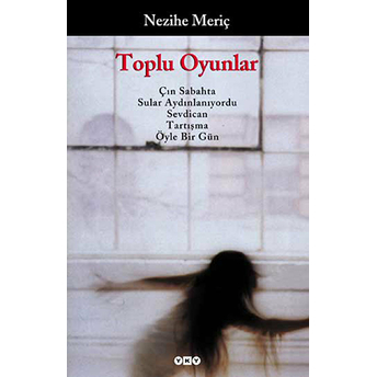 Toplu Oyunlar Çın Sabahta / Sular Aydınlanıyordu / Sevdican / Tartışma / Öyle Bir Gün Nezihe Meriç