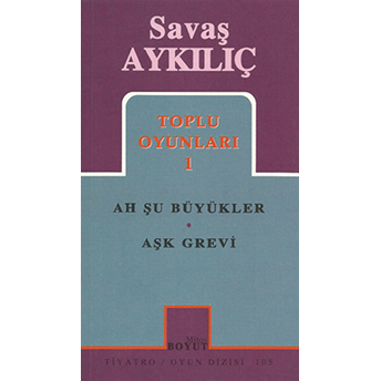 Toplu Oyunları 1: Ah Şu Büyükler - Aşk Grevi Savaş Aykılıç