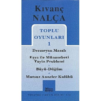 Toplu Oyunları 1 Dermeyan Masalı / Eşya Ile Münasebeti Tayin Problemi / Büyü - Düğüm / Mutsuz Anneler Kulübü Kıvanç Nalça