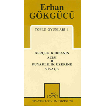 Toplu Oyunları 1 Gerçek Kurbanın Acısı / Duyarlılık Üzerine Vivaçe Erhan Gökgücü