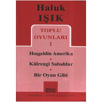 Toplu Oyunları 1 - Hoşgeldin Amerika - Külrengi Sabahlar - Bir Oyun Gibi Haluk Işık