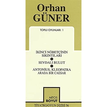 Toplu Oyunları 1 Ikinci Nöbetçinin Sıkıntıları / Sevdalı Bulut / Antonius, Kleopatra Arada Bir Caesar Orhan Güner