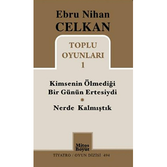 Toplu Oyunları 1 Kimsenin Ölmediği Günün Ertesiydi - Nerde Kalmıştık Ebru Nihan Celkan