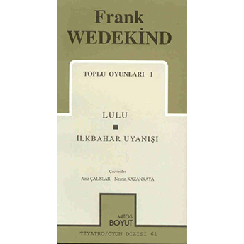 Toplu Oyunları 1 Lulu / Ilkbahar Uyanışı Frank Wedekind