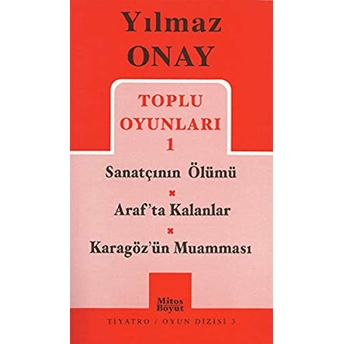 Toplu Oyunları 1 Sanatçının Ölümü / Araf'ta Kalanlar / Karagöz'ün Muamması Yılmaz Onay