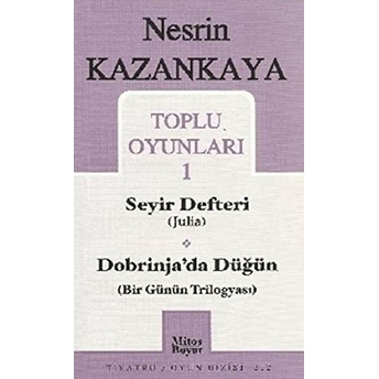 Toplu Oyunları 1 Seyir Defteri (Julia) Dobrinja’da Düğün (Bir Günün Trilogyası) - Nesrin Kazankaya