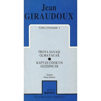 Toplu Oyunları 1 Troya Savaşı Olmayacak / Kaptan Cook'un Gezisine Ek Jean Giraudoux