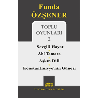 Toplu Oyunları 2 / Sevgili Hayat - Ah Tamara - Aşkın Dili - Konstantiniyye'nin Güneşi Funda Özşener