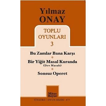 Toplu Oyunları 3 - Bu Zamlar Bana Karşı / Bir Yiğit Masal Kuranda (Dev Masalı) / Sonsuz Operet Yılmaz Onay