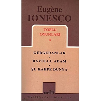 Toplu Oyunları 4 Gergedanlar / Bavullu Adam / Şu Kahpe Dünya Eugene Ionesco