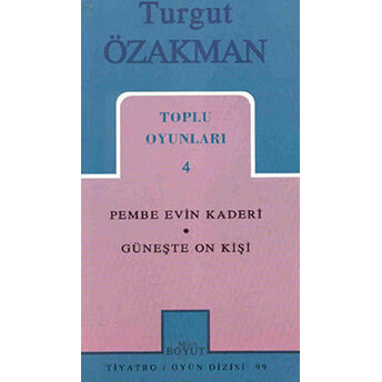 Toplu Oyunları 4 - Pembe Evin Kaderi / Güneşte On Kişi Turgut Özakman