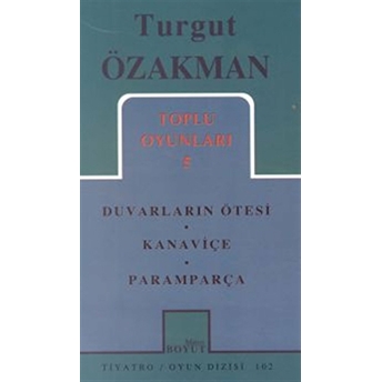 Toplu Oyunları 5 Duvarların Ötesinde / Kanaviçe / Paramparça Turgut Özakman