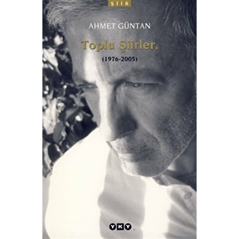 Toplu Şiirler (1976-2005) Ahmet Güntan