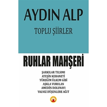 Toplu Şiirler - Ruhlar Mahşeri Aydın Alp