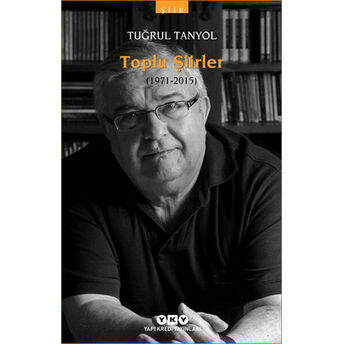 Toplu Şiirleri 1971-2015 Tuğrul Tanyol