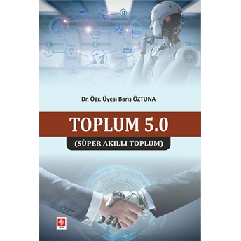 Toplum 5.0 - Süper Akıllı Toplum Barış Öztuna