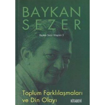 Toplum Farklılaşmaları Ve Din Olayı Baykan Sezer