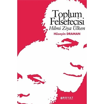 Toplum Felsefecisi Hilmi Ziya Ülken Hüseyin Draman