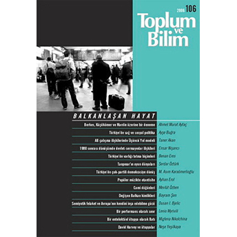 Toplum Ve Bilim Sayı: 106 Balkanlaşan Hayat