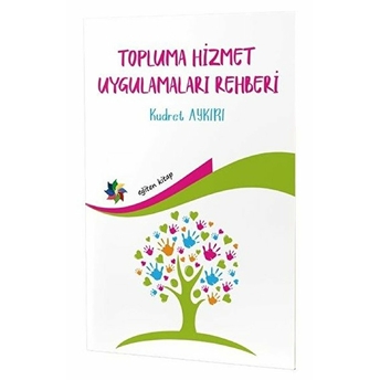 Topluma Hizmet Uygulamaları Rehberi - Kudret Aykırı