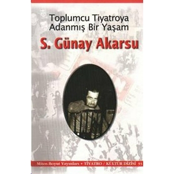 Toplumcu Tiyatroya Adanmış Bir Yaşam S. Günay Akarsu Kolektif