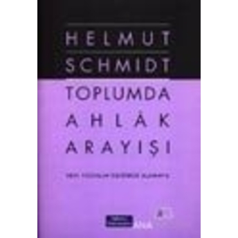 Toplumda Ahlak Arayışı Yeni Yüzyılın Eşiğinde Almanya Helmut Schmidt