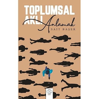 Toplumsal Aklı Anlamak - Sait Başer