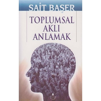 Toplumsal Aklı Anlamak Sait Başer