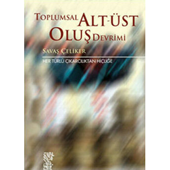 Toplumsal Alt-Üst Oluş Devrimi Savaş Çeliker