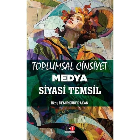 Toplumsal Cinsiyet Medya Siyasi Temsil Ilkay Demirkürek Akan