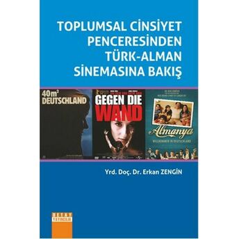 Toplumsal Cinsiyet Penceresinden Türk-Alman Sinemasına Bakış Erkan Zengin