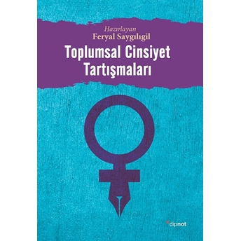 Toplumsal Cinsiyet Tartışmaları Feryal Saygılıgil