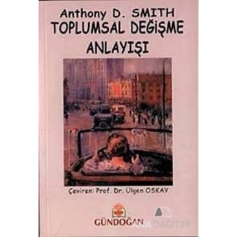 Toplumsal Değişme Anlayışı Anthony D. Smith