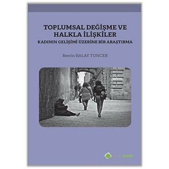 Toplumsal Değişme Ve Halkla Ilişkiler - Kadının Gelişimi Üzerine Bir Araştırma Berrin Balay Tuncer