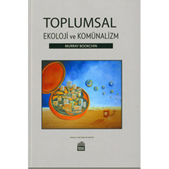 Toplumsal Ekoloji Ve Komünalizm Murray Bookchin