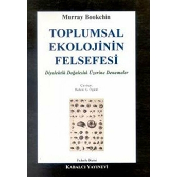 Toplumsal Ekolojinin Felsefesi Diyalektik Doğalcılık Üzerine Denemeler Murray Bookchin