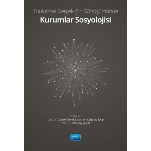 Toplumsal Gerçekliğin Dönüşümünde Kurumlar Sosyolojisi Günce Demir