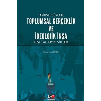 Toplumsal Gerçeklik Ve Ideolojik Inşa Sümeyra Tüzün