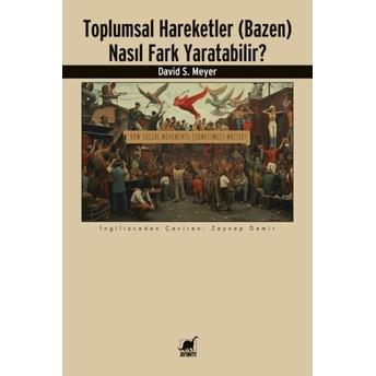 Toplumsal Hareketler (Bazen) Nasıl Fark Yaratabilir? David S. Meyer