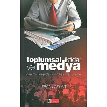 Toplumsal Iktidar Ve Medya Ercan Özyiğit