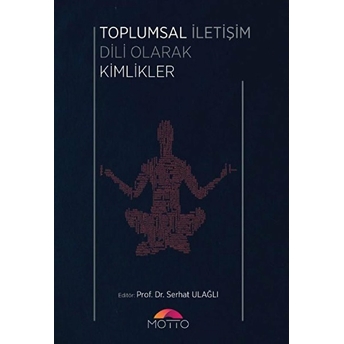 Toplumsal Iletişim Dili Olarak Kimlikler Serhat Ulağlı