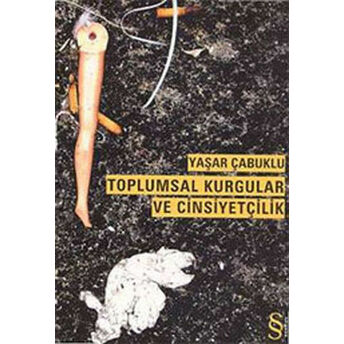 Toplumsal Kurgular Ve Cinsiyetçilik Yaşar Çubuklu