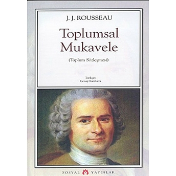 Toplumsal Mukavele Veya Siyaset Hukukunun Prensipleri (Toplum Sözleşmesi) Jean-Jacques Rousseau