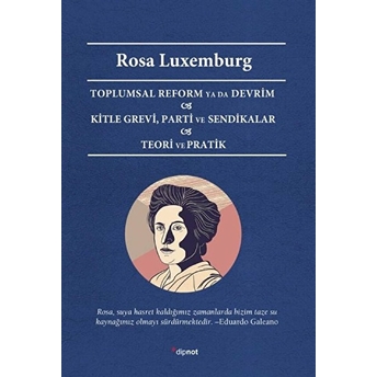 Toplumsal Reform Ya Da Devrim Kitle Grevi, Parti Ve Sendikalar Teori Ve Pratik Rosa Luxemburg