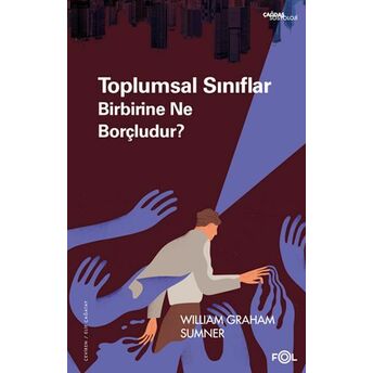 Toplumsal Sınıflar Birbirine Ne Borçludur? William Graham Sumner