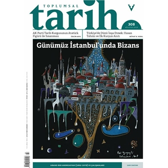 Toplumsal Tarih Dergisi Sayı: 308 Ağustos 2019 Kolektif