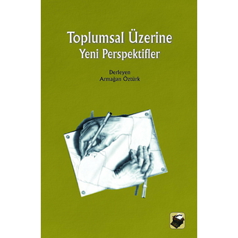 Toplumsal Üzerine Yeni Perspektifler Armağan Öztürk