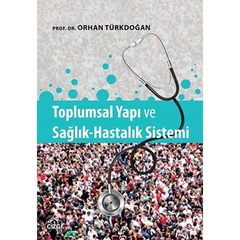 Toplumsal Yapı Ve Sağlık-Hastalık Sistemi Orhan Türkdoğan