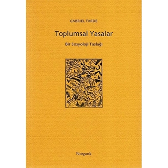 Toplumsal Yasalar - Bir Sosyoloji Taslağı Gabriel Tarde