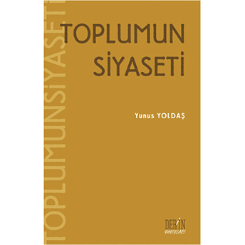 Toplumun Siyaseti-Yunus Yoldaş